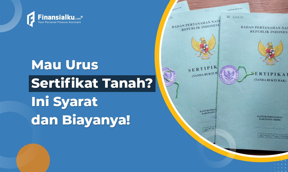 Mengenal Sertifikat Tanah, Pengertian, Fungsi, Syarat, dan Cara Pembuatannya